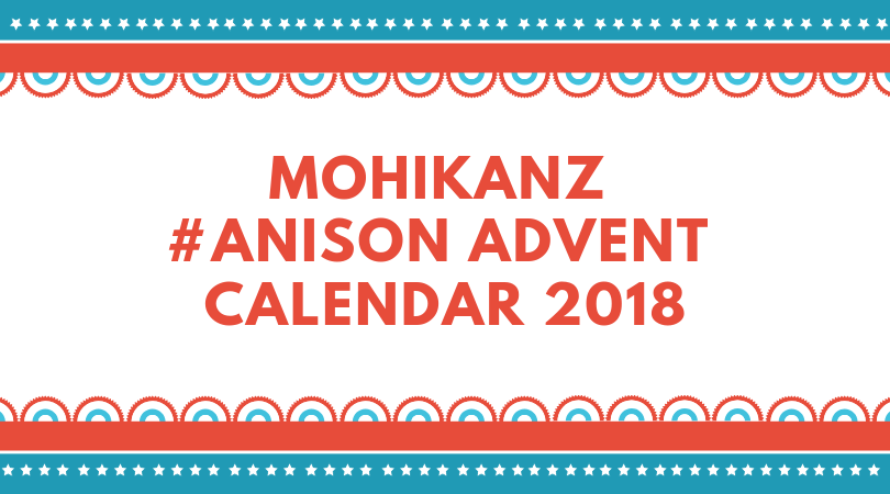 mohikanz-anison-Advent-Calendar-2018-02-1